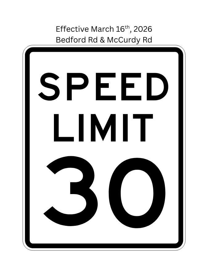 Effective March 16th, 2026 - 30 Mile per hour Speed Limit on Bedford Road and McCurdy Road